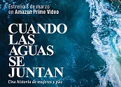 ‘Cuando las aguas se juntan: una historia de mujeres y paz’  llega a Amazon Prime Video