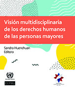 Visión multidisciplinaria de los Derechos Humanos de las personas mayores