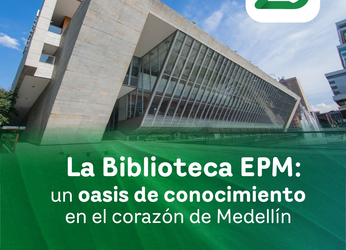 La Biblioteca EPM cumple 20 años: un oasis de conocimiento en el...