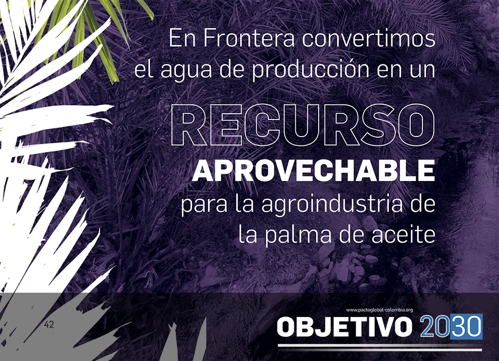 En Frontera convertimos el agua de producción en un RECURSO APROVECHABLE  para la agroindustria de la palma de aceite