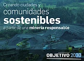 Creando ciudades y comunidades sostenibles a partir de una minería responsable