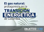 El gas natural: protagonista en la TRANSICIÓN ENERGÉTICA de Colombia