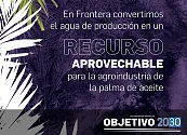En Frontera convertimos el agua de producción en un RECURSO APROVECHABLE  para la agroindustria de la palma de aceite